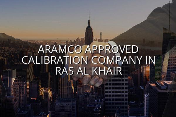 Aramco Approved Calibration Company in Ras Al Khair