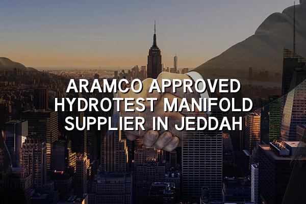 Aramco Approved Hydrotest Manifold Supplier in Jeddah