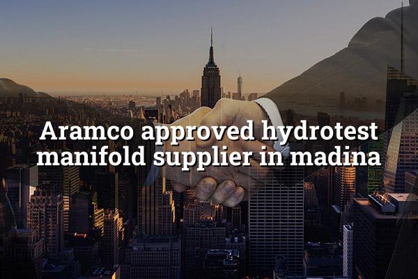 Aramco Approved Hydrotest Manifold Supplier in Madina