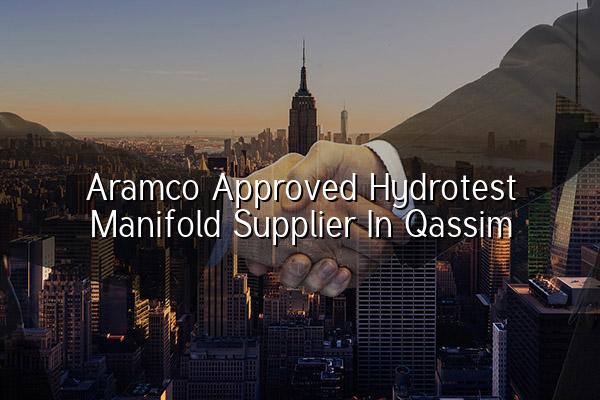 Aramco Approved Hydrotest Manifold Supplier in Qassim
