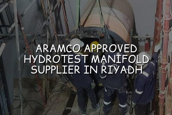 Aramco Approved Hydrotest Manifold Supplier in Riyadh