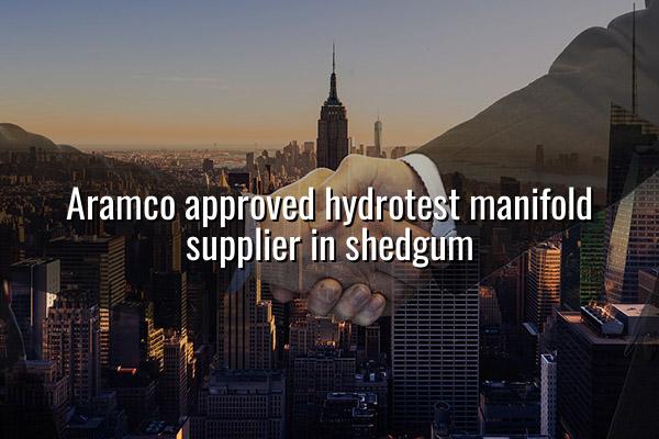 Aramco Approved Hydrotest Manifold Supplier in Shedgum