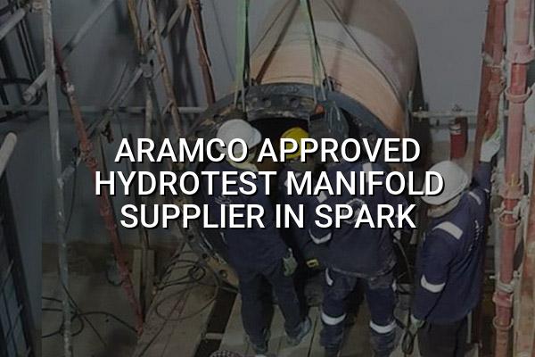 Aramco Approved Hydrotest Manifold Supplier in Spark
