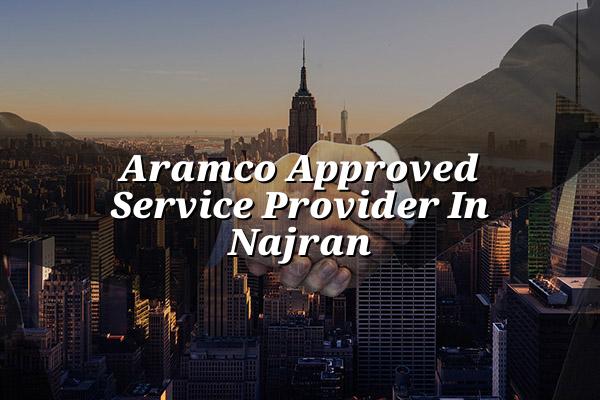 Aramco Approved Service Provider in Najran