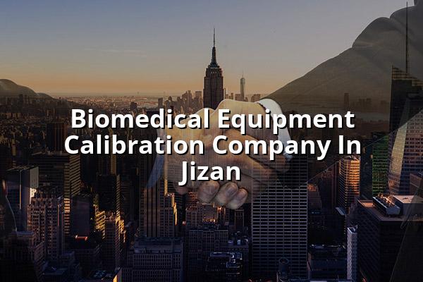 Biomedical Equipment Calibration Company in Jizan