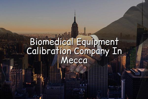Biomedical Equipment Calibration Company in Mecca