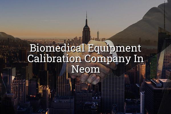 Biomedical Equipment Calibration Company in Neom