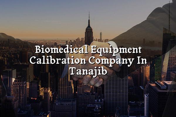 Biomedical Equipment Calibration Company in Tanajib