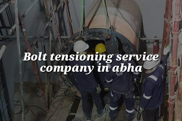 Bolt Tensioning Service Company in Abha