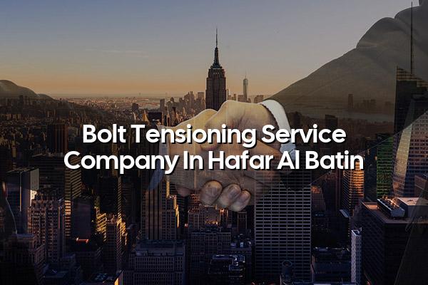 Bolt Tensioning Service Company in Hafar Al Batin