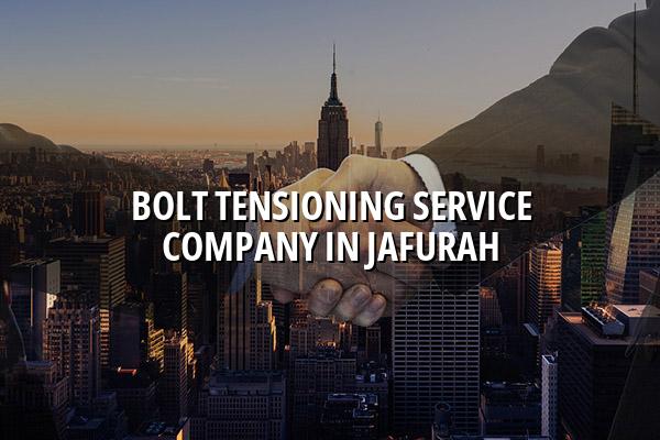 Bolt Tensioning Service Company in Jafurah