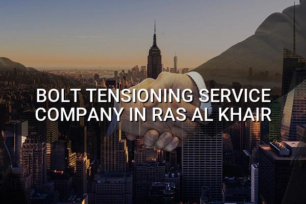 Bolt Tensioning Service Company in Ras Al Khair