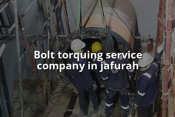 Bolt Torquing Service Company in Jafurah