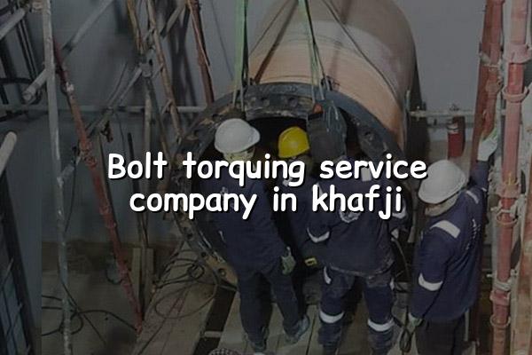 Bolt Torquing Service Company in Khafji