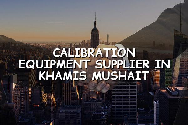 Calibration Equipment Supplier in Khamis Mushait