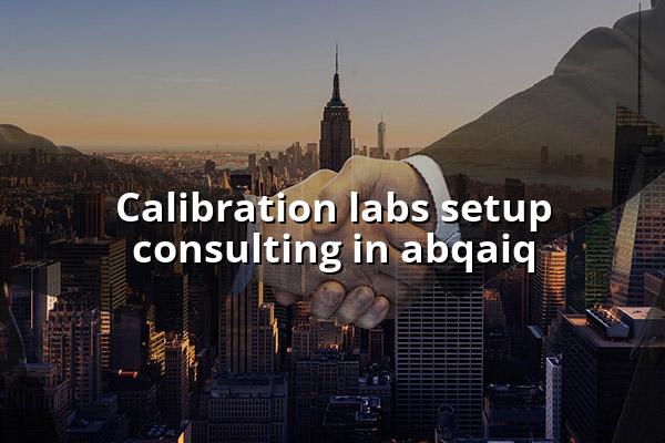 Calibration Labs Setup Consulting in Abqaiq