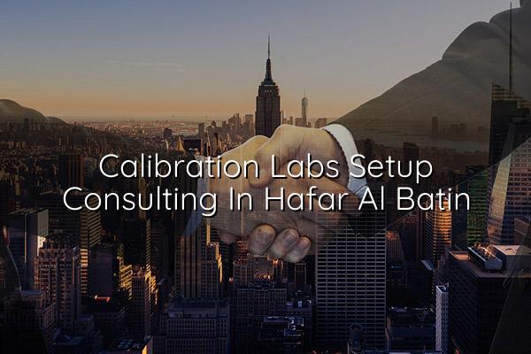 Calibration Labs Setup Consulting in Hafar Al Batin