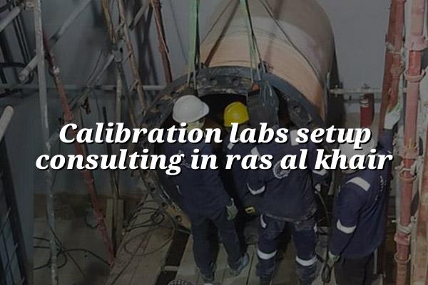 Calibration Labs Setup Consulting in Ras Al Khair