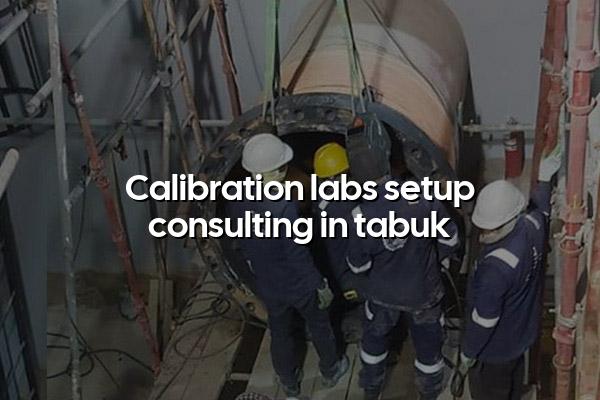 Calibration Labs Setup Consulting in Tabuk