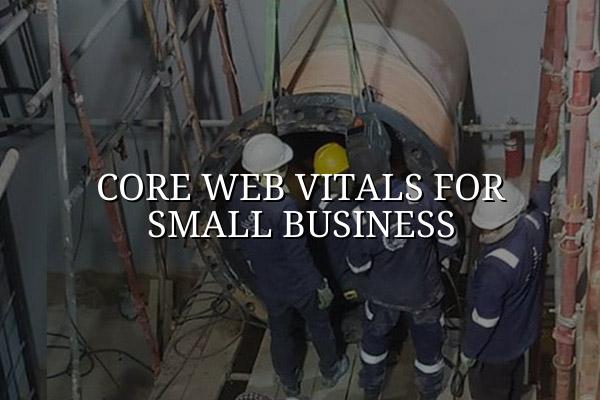 Core Web Vitals for Small Business