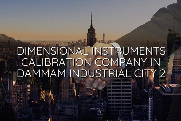 Dimensional Instruments Calibration Company In Dammam Industrial City 2