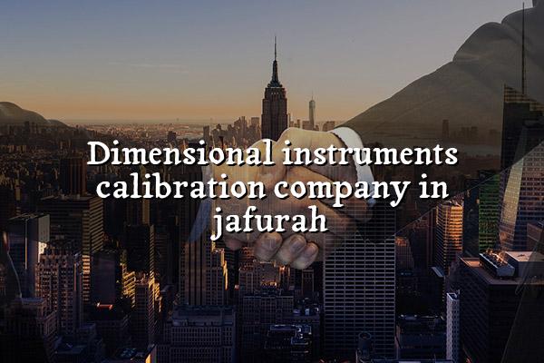 Dimensional Instruments Calibration Company in Jafurah