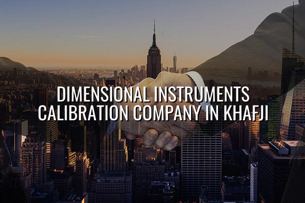 Dimensional Instruments Calibration Company in Khafji