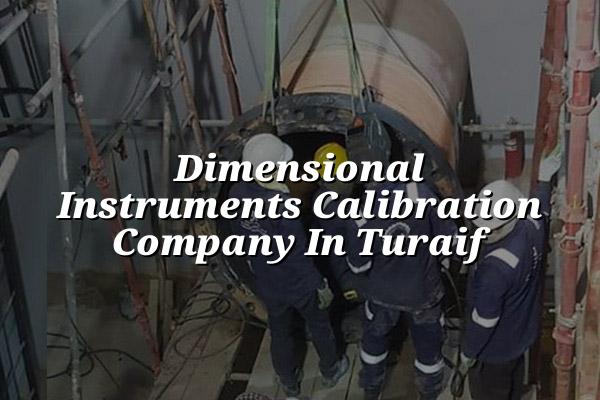 Dimensional Instruments Calibration Company In Turaif