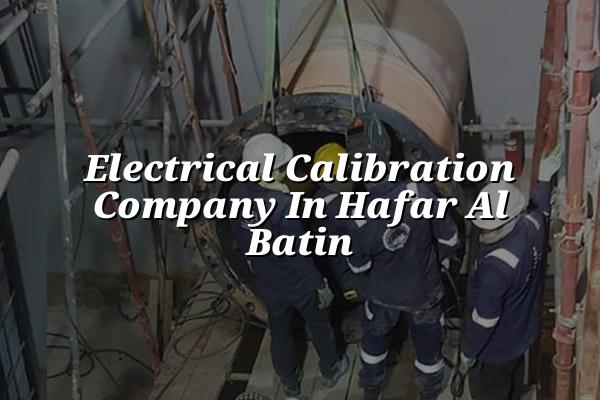 Electrical Calibration Company in Hafar Al Batin