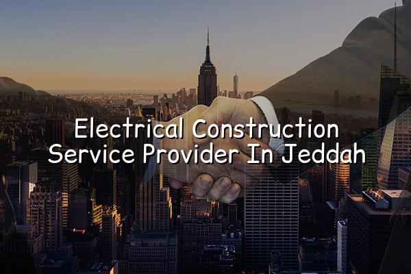 Electrical Construction Service Provider in Jeddah