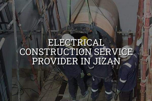 Electrical Construction Service Provider in Jizan