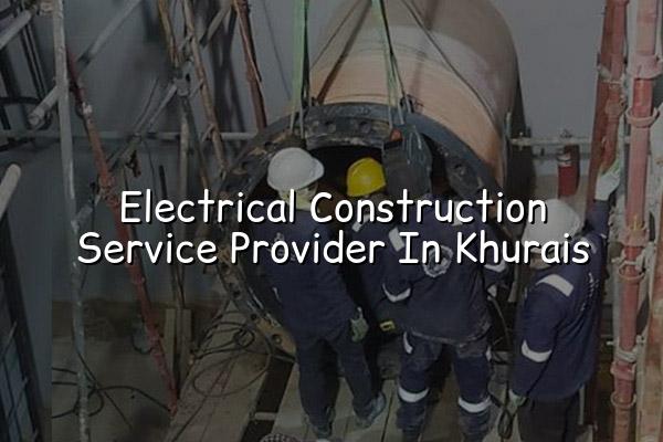Electrical Construction Service Provider in Khurais