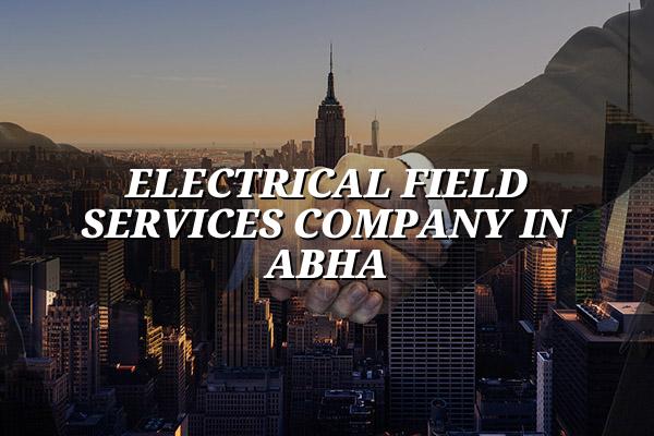 Electrical Field Services Company in Abha