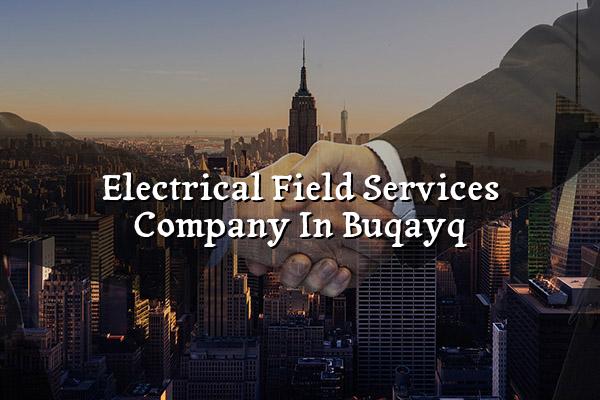 Electrical Field Services Company in Buqayq