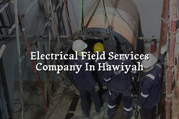 Electrical Field Services Company in Hawiyah