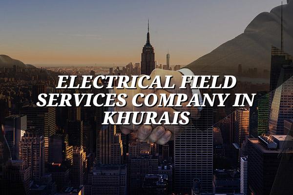 Electrical Field Services Company in Khurais