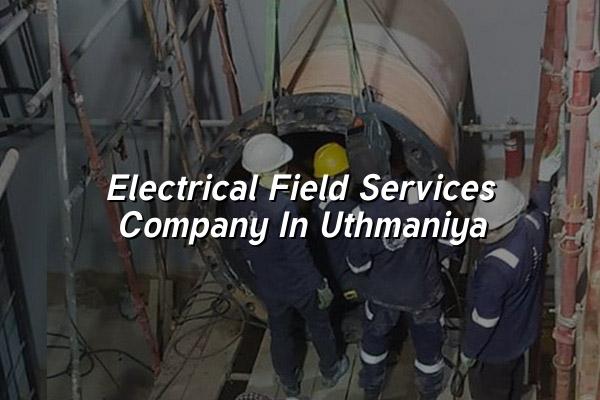 Electrical Field Services Company in Uthmaniya