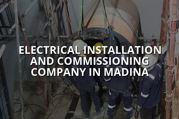 Electrical Installation and Commissioning Company in Madina