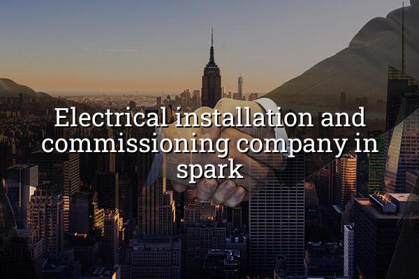 Electrical Installation and Commissioning Company in Spark