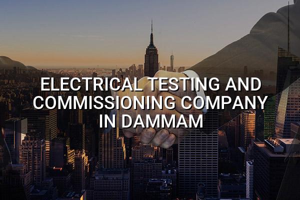Electrical Testing and Commissioning Company in Dammam