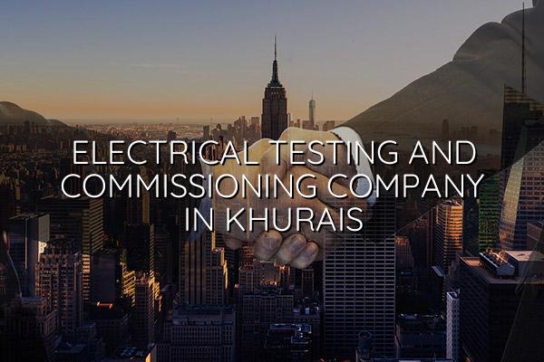 Electrical Testing and Commissioning Company in Khurais