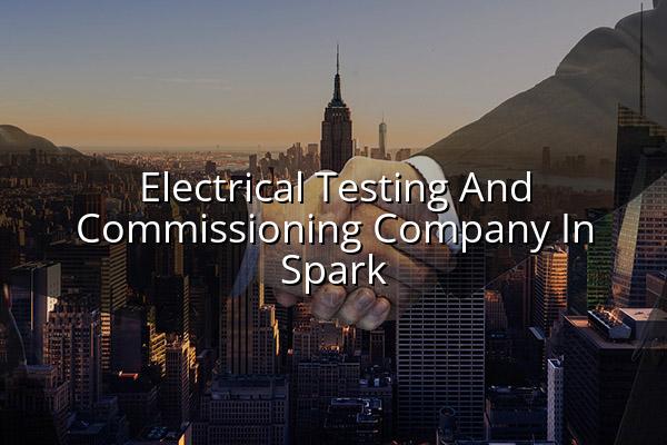 Electrical Testing and Commissioning Company in Spark
