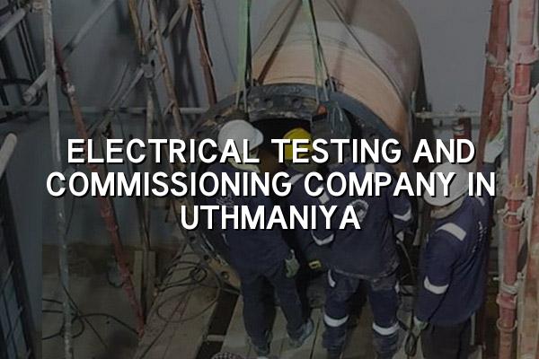 Electrical Testing and Commissioning Company in Uthmaniya