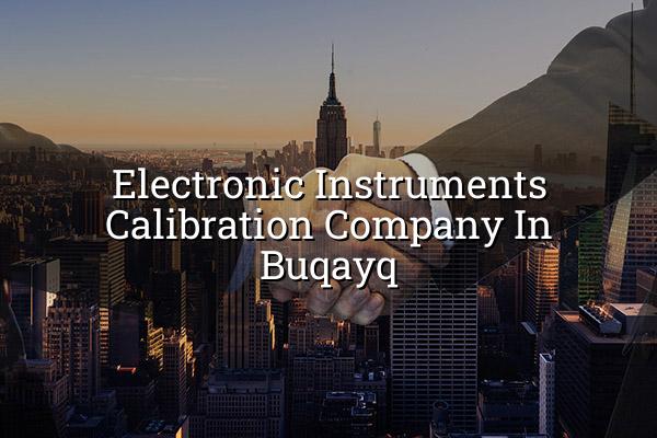 Electronic Instruments Calibration Company in Buqayq