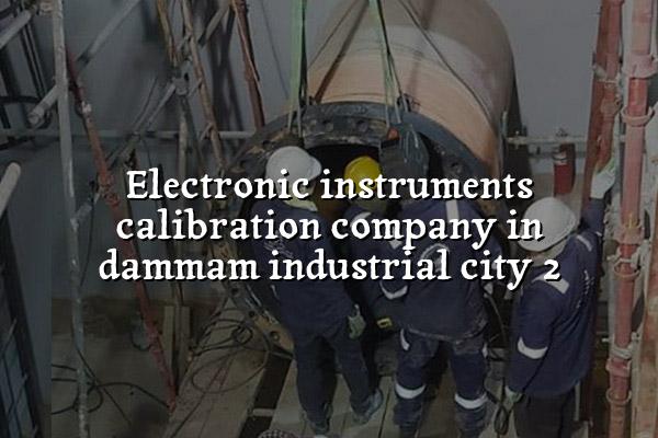 Electronic Instruments Calibration Company in Dammam Industrial City 2