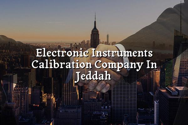 Electronic Instruments Calibration Company in Jeddah