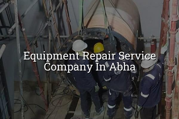 Equipment Repair Service Company in Abha