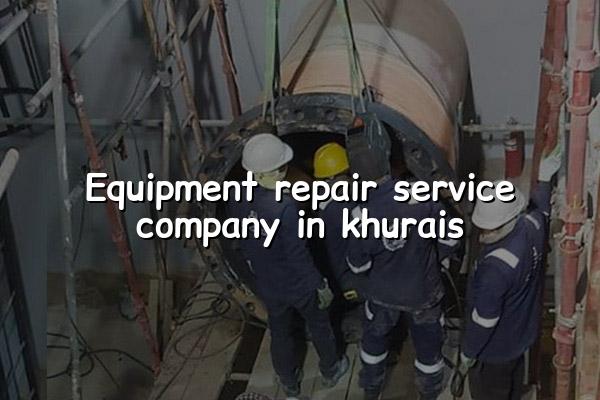 Equipment Repair Service Company in Khurais