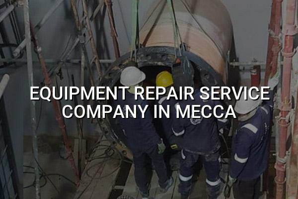 Equipment Repair Service Company in Mecca