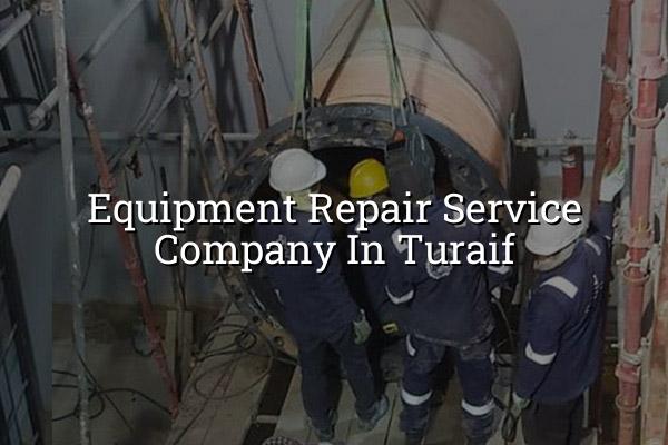 Equipment Repair Service Company in Turaif